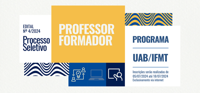 Edital Nº 4/2024 - Processo Seletivo para Professor Formador do Programa UAB/IFMT